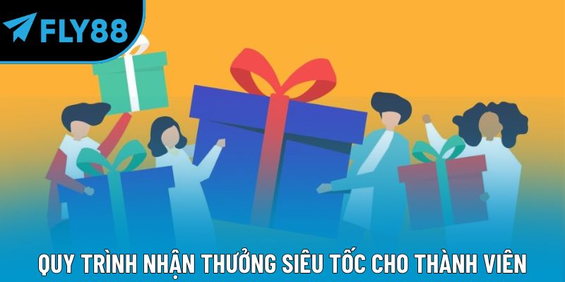 Quy trình nhận thưởng siêu tốc cho thành viên