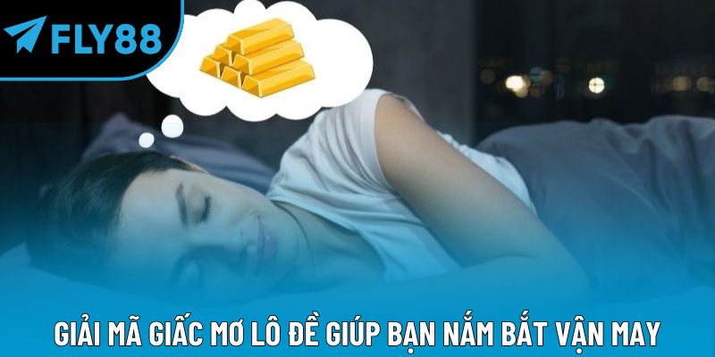 Giải mã giấc mơ lô đề  giúp bạn nắm bắt vận may